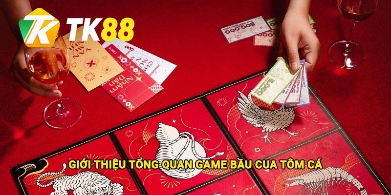 Bầu Cua Tôm Cá - Quy trình săn thưởng tại nhà cái Tk88 1 Giới thiệu tổng quan game Bầu cua tôm cá