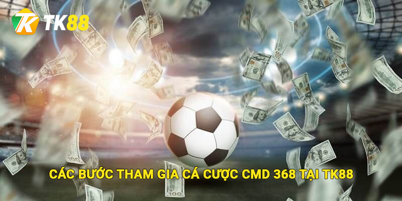 Các bước đăng ký chơi cá cược CMD 368 tại Tk88