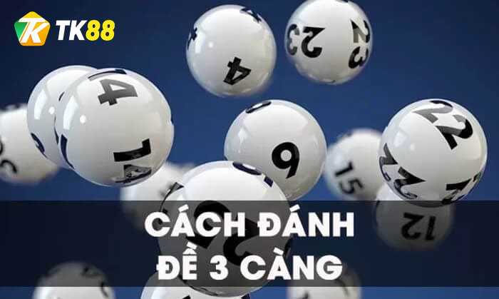 Lô Đề 3 Càng: Loại hình xổ số hấp dẫn hàng đầu trên Tk88 2 Cách chơi lô đề 3 càng chi tiết