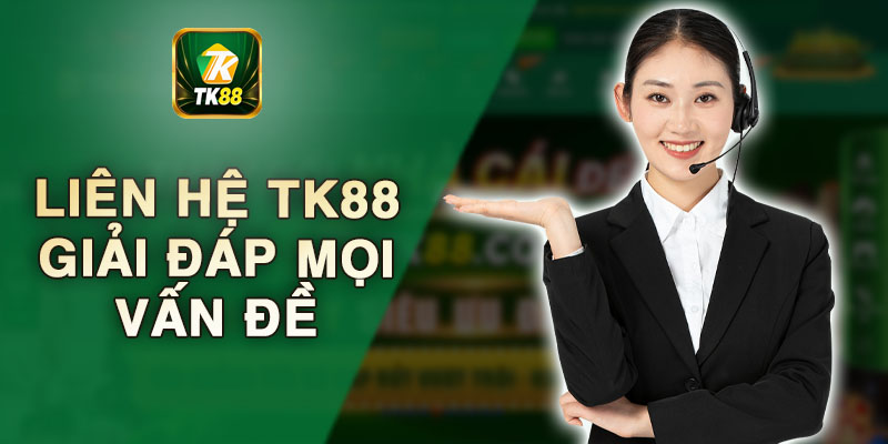 Liên Hệ TK88 - Các Phương Thức Liên Hệ CSKH Nhanh Chóng 1 Giới thiệu nhà cái Tk88 và các phương thức liên hệ