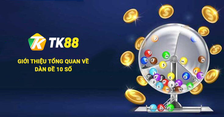Dàn Đề 10 Số - Chiến Thuật Chơi Hiệu Quả Dễ Thắng 1 Giới thiệu tổng quan về dàn đề 10 số