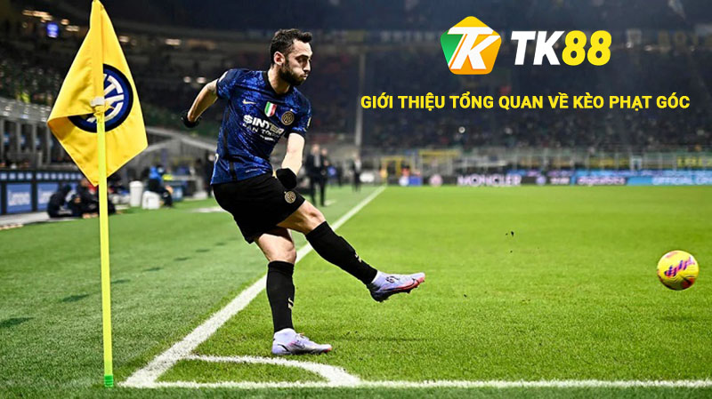 Giới thiệu tổng quan về kèo phạt góc