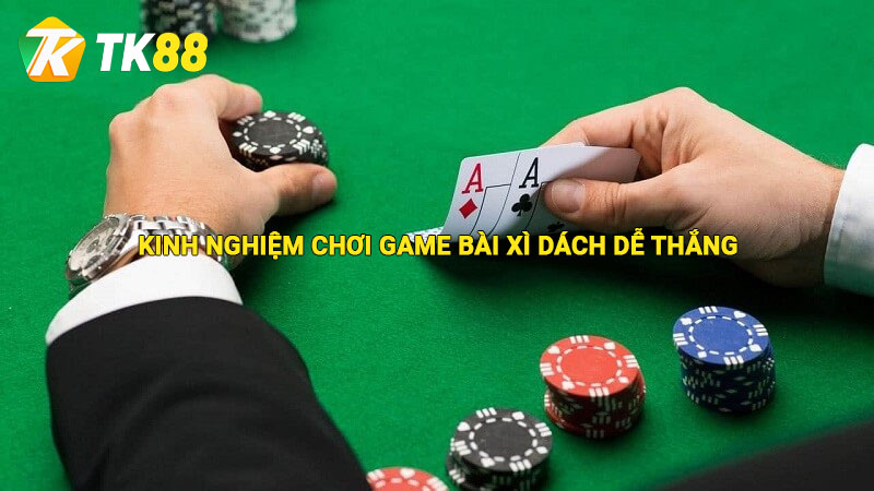 Game Bài Xì Dách - Game Bài Đỉnh Cao Nên Chơi Thử Tại Tk88 3 Kinh nghiệm chơi game bài xì dách dễ thắng